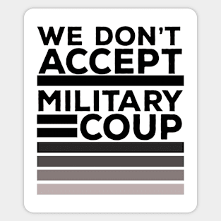 We Don't Accept Military Coup Sticker